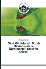 Okul Mudurlerinin Mizah Davranışları İle OEğretmenleri Etkileme Duzeyi af Fethullah Celik
