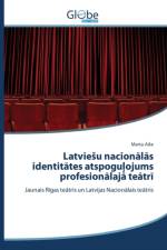 Latviesu nacionālās identitātes atspoguļojums profesionālajā teātrī af Aise Marta