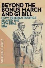 Beyond the Bonus March and GI Bill af Stephen R. Ortiz