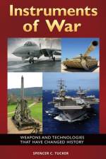 Instruments of War af Spencer C. (Senior fellow in military history for ABC-CLIO) Tucker