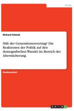 Halt der Generationenvertrag? Die Reaktionen der Politik auf den demografischen Wandel im Bereich der Alterssicherung af Richard Schenk