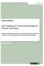 Der Umgang mit Unterrichtsstoerungen in Theorie und Praxis af Sandro Alibrandi