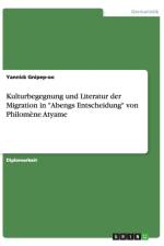 Kulturbegegnung und Literatur der Migration in Abengs Entscheidung von Philomene Atyame af Yannick Gnipep-Oo