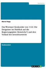Wormser Konkordat Von 1122. Die Ereignisse Im Hinblick Auf Die Regierungsjahre Heinrichs V. Und Den Verlauf Des Investiturstreits af Marcel Rapp
