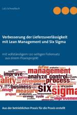 Verbessern der Lieferzuverlassigkeit als Lean Management und Six Sigma Projekt af Lutz Schwalbach