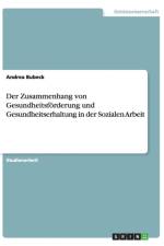Zusammenhang Von Gesundheitsforderung Und Gesundheitserhaltung in Der Sozialen Arbeit af Andrea Bubeck