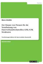 Der Einsatz von Pressen fur die Verarbeitung von Faserverbundwerkstoffen af Marco Schaible