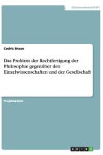 Das Problem der Rechtfertigung der Philosophie gegenuber den Einzelwissenschaften und der Gesellschaft af Cedric Braun