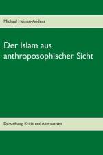 Der Islam aus anthroposophischer Sicht af Michael Heinen-Anders