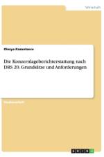 Die Konzernlageberichterstattung nach DRS 20. Grundsatze und Anforderungen af Olesya Kazantseva