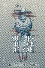 So Dark, the Con of Man af Jonathan K Wade