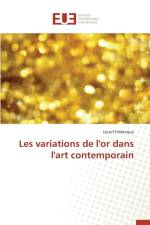 Les Variations de l'Or Dans l'Art Contemporain af Frederique-L