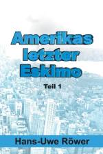 Amerikas letzter Eskimo af Hans-Uwe Roewer