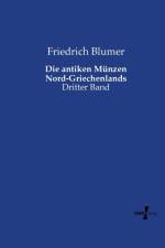 Die antiken Munzen Nord-Griechenlands af Friedrich Blumer