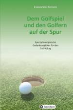 Dem Golfspiel und den Golfern auf der Spur af Erwin Müller-Reimann