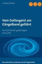 Vom Gottesgeist am Gangelband gefuhrt af Ludwig Weibel