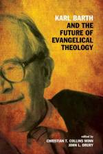 Karl Barth and the Future of Evangelical Theology