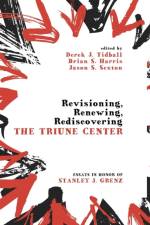 Revisioning, Renewing, Rediscovering the Triune Center