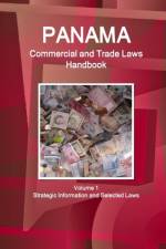 Panama Commercial and Trade Laws Handbook Volume 1 Strategic Information and Selected Laws af Inc Ibp
