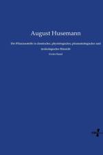 Pflanzenstoffe in chemischer, physiologischer, pharmakologischer und toxikologischer Hinsicht af August Husemann
