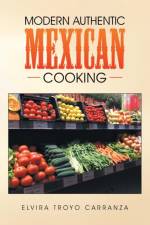 Modern Authentic Mexican Cooking af Elvira Troyo Carranza