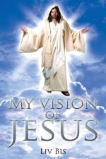 My Vision of Jesus af Liv Bis