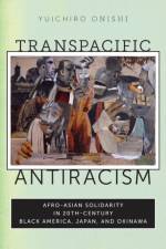 Transpacific Antiracism af Yuichiro Onishi
