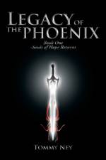 Legacy of the Phoenix Book One - Seeds of Hope Returns af Tommy Ney