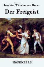 Der Freigeist af Joachim Wilhelm Von Brawe