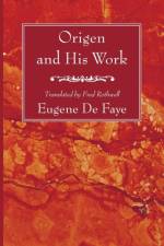 Origen and His Work af Eugene de Faye