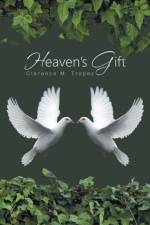 Heaven's Gift af Clarence M Tropez
