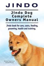Jindo Dog. Jindo Dog Complete Owners Manual. Jindo book for care, costs, feeding, grooming, health and training. af Asia Moore