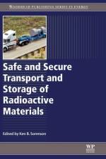 Safe and Secure Transport and Storage of Radioactive Materials