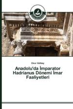 Anadolu'da İmparator Hadrianus Doenemi İmar Faaliyetleri af Onur Gülbay