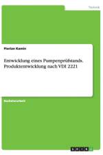 Entwicklung Eines Pumpenprufstands. Produktentwicklung Nach VDI 2221 af Florian Kamin