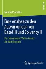 Eine Analyse zu den Auswirkungen von Basel III und Solvency II af Mehmet Sarialtin