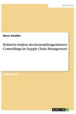 Kritische Analyse Des Kennzahlengestutzten Controllings Im Supply Chain Management af Marco Schaible