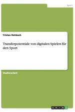 Transferpotentiale von digitalen Spielen fur den Sport af Tristan Rehbach