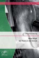 Neue Musik als Thema in der Schule af Christian Hering