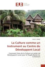 La Culture Comme Un Instrument Au Centre Du Developpent Local af Ndedi-A