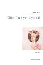 Elaman tyrskyissa af Justin Larma