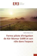 Ferme Pilote d'Irrigation de Ker Momar Sarr Et Son Role Dans l'Espace af Sarr-K