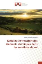 Mobilite Et Transfert Des Elements Chimiques Dans Les Solutions de Sol af Mouliom-A