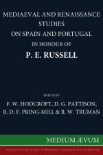 Mediaeval and Renaissance Studies on Spain and Portugal in Honour of P. E. Russell