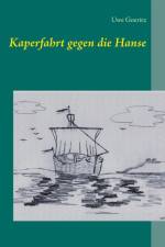 Kaperfahrt gegen die Hanse af Uwe Goeritz