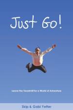 JUST GO! Leave the Treadmill for a World of Adventure af Gabi Yetter