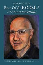Best of a F.O.O.L.* in New Hampshire (*Flatlander's Observations on Life) af Reader in History Brendan (University of Bristol) Smith