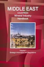 Middle East Countries Mineral Industry Handbook Volume 1 Strategic Information and Regulations af Inc Ibp