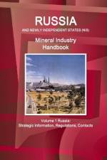 Russia and Newly Independent States (Nis) Mineral Industry Handbook Volume 1 Russia: Strategic Information, Regulations, Contacts af Inc Ibp