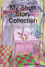 My Short Story Collection af Barry Lee Jones